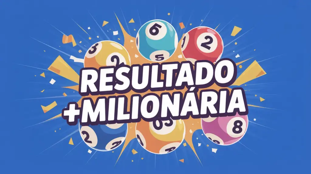 Resultado da Mais Milionária Concurso de Hoje