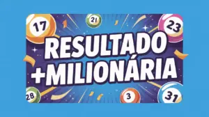 Resultado do Concurso da Mais Milionária